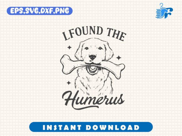 I Found the Humerus Dog T Shirt Design