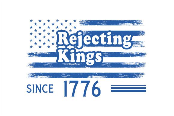 Rejecting Kings Since 1776 Protest SVG Review